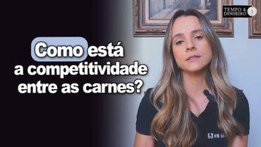 Carne bovina em comparação a de suíno e de frango. Como está a competitividade entre elas?