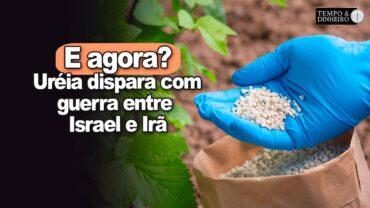 Uréia dispara com guerra entre Israel e Irã. Brasil depende de 100% de uréia importada, e agora?