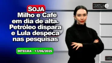 Soja, milho e café em alta. Petróleo dispara com ataque de Israel. Lula despenca nas pesquisas.