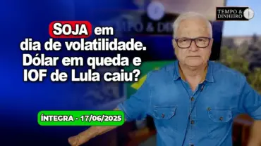 Soja em dia de volatilidade. Dólar em queda monitora guerra no Oriente Médio. IOF de Lula caiu?