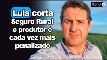 Lula corta Seguro Rural e produtor é mais uma vez penalizado por esse governo, analisa M. Buffon