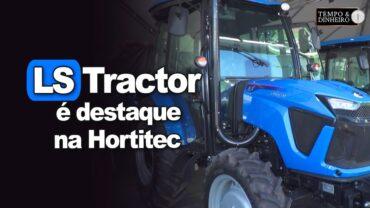 LS Tractor é destaque na Hortitec, em Holambra, SP, com várias máquinas voltadas para o HF