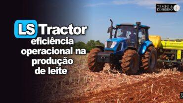Leite com alta qualidade produzido na região noroeste do RS com eficiência operacional da LS Tractor
