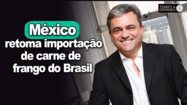 Frango: México retoma importação de carne de frango do Brasil, informa Ricardo Santin, da ABPA