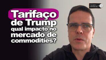 Tarifaço de Trump: qual impacto no mercado de commodities e no câmbio? O que fazer? Bellinelo comenta