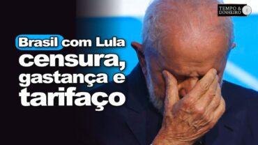 Brasil com Lula: censura, gastança, tarifaço de Trump, perseguição a Bolsonaro e roubo do INSS