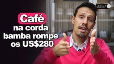 Café ainda na corda bamba rompe os US$280. E agora? Vai ter repique de alta? Bruno Labs comenta