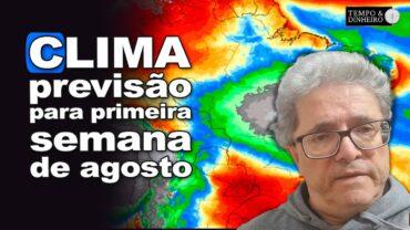 Chuva no Sul antes do frio intenso para a primeira semana de agosto. Brasil Central seco