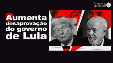 Tarifaço: Lula pode impor condições a Trump? Aumenta desaprovação do governo de Lula após bravatas