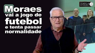 Lei Magnistsky: Moraes vai a jogo de futebol e tenta passar normalidade