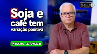 Soja e café tem variação positiva. Br de olho no tarifaço de Trump e dos riscos a democracia.