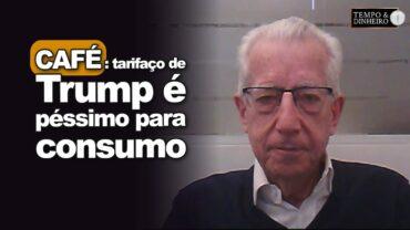 EXCLUSIVO: Café – tarifaço de Trump é péssimo para consumo e a milionária cadeia produtiva nos EUA
