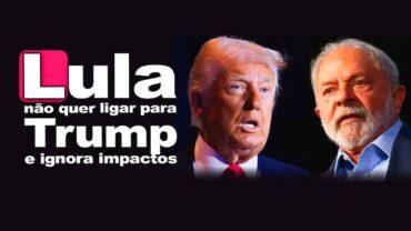 Tarifaço: Lula não quer ligar para Trump e ignora impactos na economia do Brasil