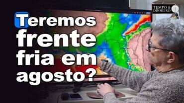 Chuvas avançam pelo Sul, Sudeste, Leste, com Brasil Central Seco. Frio vai voltar, alerta Coutinho