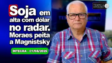 Soja em alta e café recua com dólar no radar. Moraes peita a Magnistsky e Lula o tarifaço
