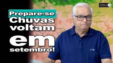 Setembro traz as chuvas de volta! Veja onde com João Batista Olivi