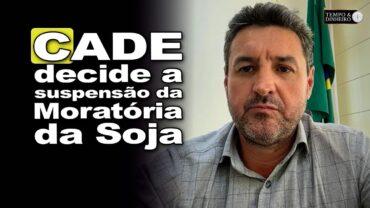 Moratória da Soja é suspensa. APROSOJA BR considera avanço decisão do CADE