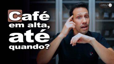 Café segue com tendência de alta até quando? Como o produtor deve encarar esse movimento?