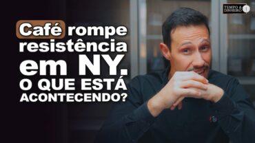 Café rompe resistência em NY e em Londres e cai. Bruno Labs explica o que está acontecendo
