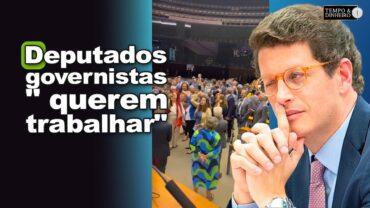 Milagre na Câmara: deputados governistas “querem trabalhar”, ironiza Dep. Ricardo Salles
