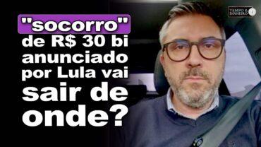 Tarifaço de Trump: “socorro” de R$ 30 bi anunciado por Lula vai sair de onde? Antônio da Luz comenta