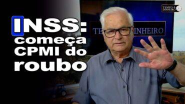 INSS: começa CPMI do roubo. Tensão no julgamento de Bolsonaro. Tarcísio aprovado por 66% em SP.
