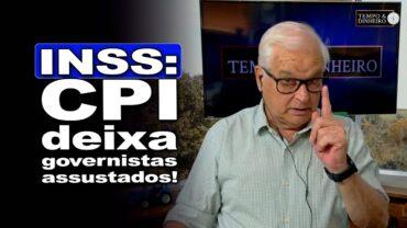INSS: CPI deixa governistas assustados! Lula quer censura de postagens – Editorial