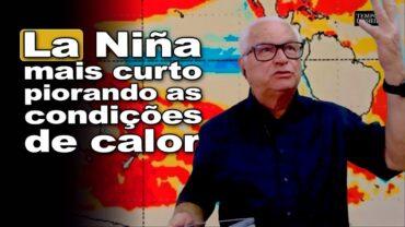 La Niña mais curto vai encaixar a safra no Br? Veja a previsão estendida até 2026 com João B. Olivi
