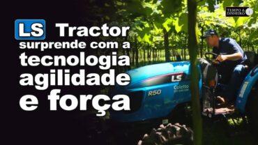 LS Tractor surprende com a tecnologia, agilidade e força do compacto LS R50. Confira!