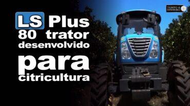 LS Plus 80 – trator desenvolvido especialmente para citricultura.