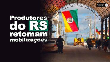 Produtores do RS retomam mobilizações pelo alongamento das dívidas e securitização