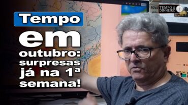 Previsão do tempo com chuvas no Sul e primeira semana de outubro ainda seca, informa Coutinho