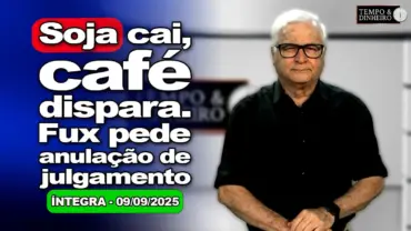 Soja cai, café, petróleo e ouro disparam. Fux pede anulação de julgamento de Bolsonaro no STF