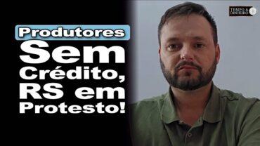 Safra no RS: produtores endividados e sem crédito organizam protestos durante a EXPOINTER