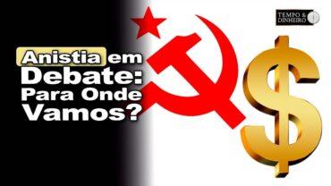 Capitalismo ou Socialismo? Brasil a caminho da venezualização? Anistia será pautada?