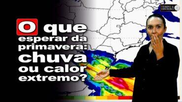 Primavera começa com La Niña? Chuvas volumosas no Sul. Centro-Oeste com baixa umidade e muito calor