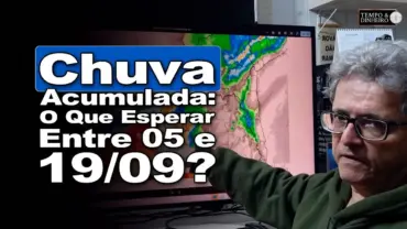 Chuvas acumuladas de 05 a 19/09: o que o céu reserva para essas duas semanas?
