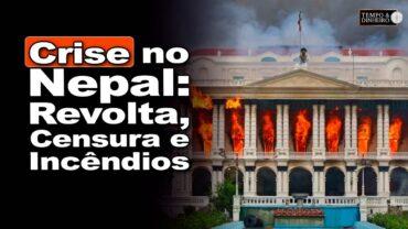Nepal em chamas após protestos e mortes com censura as mídias sociais. Primeiro ministro renuncia