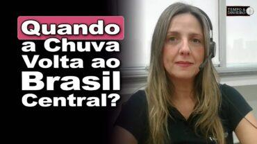 Chuvas voltarão quando ao Brasil Central? Em que momento? Desirée Brandt explica