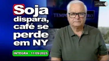 Soja sobe, cafe cai em NY e descola de Londres. Julgamento de Bolsonaro no STF
