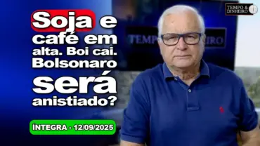 Soja e café em alta. Boi cai. Bolsonaro será anistiado? Chuvas voltam ainda tímidas a Brasil Central