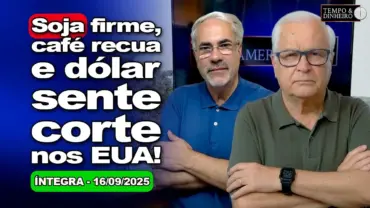 Soja firme, café tem devolução dos ganhos. Dólar pressionado pelo corte de juros nos EUA?