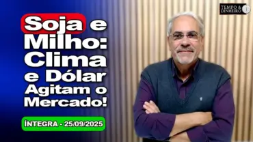 Soja e milho sobem: Argentina, dólar e LCAs; chuvas no Centro, frio no Sul