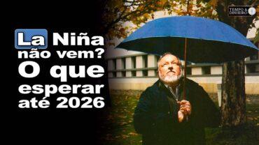 La Niña ou neutralidade para o clima até o início de 2026? Luis C. Molion, climatologista explica