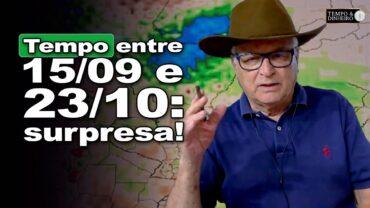 Previsão do tempo: veja como ficam as chuvas a partir do dia 15 de setembro a 23 de outubro