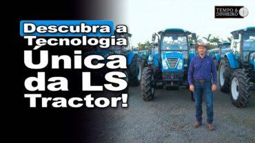 LS Tractor destaca o Plus 80, 90 e 100 Power Shuttle, tratores que possuem uma tecnologia exclusiva