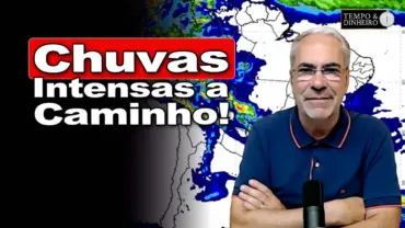 Chuvas volumosas sobre o Sul do Brasil com atenção ao RS e SC