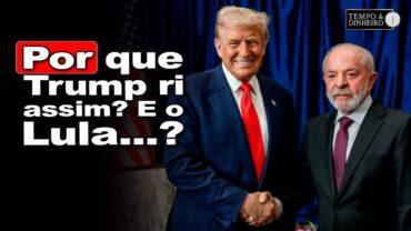 De que ri o Mr Trump? (e até mostra os dentes)!!! Já o Lula…