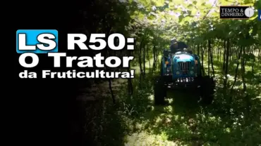 LS Tractor: conheça o LS R50, um trator projetado para quem atua na fruticultura