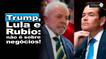 Trump, Lula e Rubio: o impasse que vai além dos negócios